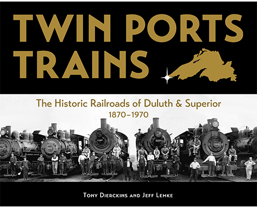 Twin Ports Trains: Railroad history from 1870 to 1970 with 300+ images.
